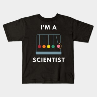 I am a Scientist - Physics Newton's Pendulum Kids T-Shirt